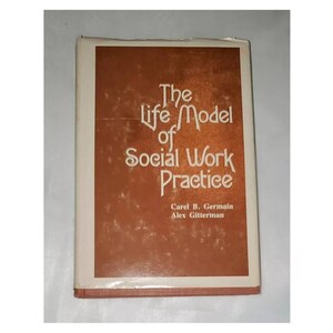 The Life Model of Social Work Practice by Carel B. Germain & Alex Gitterman - Vintage Hardcover 1980