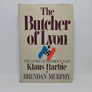 The Butcher of Lyon Hardcover – January 1, 1983 by Brendan Murphy The name Klaus Barbie is becoming synonymous with the evils of the Naz
