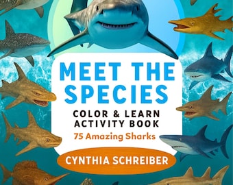 May include: A book cover featuring a variety of shark illustrations. The title reads "Meet the Species" with the subtitle "Color & Learn Activity Book" and "75 Amazing Sharks." The author's name, Cynthia Schreiber, is also displayed.