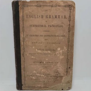 An English Grammar on Synthetical Principles by George Spencer, A.M. 1851