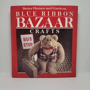 Better Homes and Gardens Blue Ribbon Bazaar Crafts Hardcover – January 1, 1987 by Better Homes and Gardens A collection of more than one