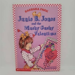 Junie B. Jones and the Mushy Gushy Valentime by Barbara Park Book 14 of 28: Junie B. Jones It&#39;s a mushy gushy mystery! Hurray! February