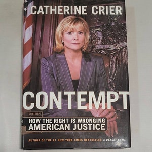 Contempt: How the Right Is Wronging American Justice by Catherine Crier You can&#39;t play politics with people s lives. America&#39;s federal court