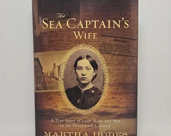 The Sea Captain's Wife: A True Story of Love, Race, and War in the Nineteenth Century Hardcover – September 12, 2006 by Martha Hodes