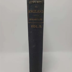 The History of England from the Accession of James II by Thomas Babington Macauley
