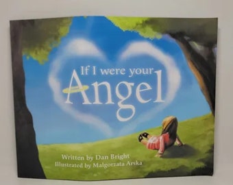 If I Were Your Angel - An Inspirational Children’s Picture Book About Parental Love - A Magical Gift for Parents or Grandparents to Help Exp