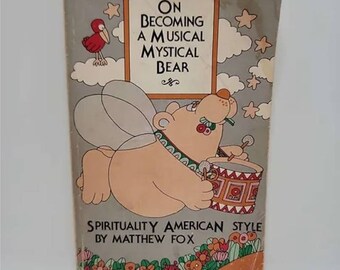On Becoming a Musical, Mystical Bear: Spirituality American Style Paperback – January 1, 1976 by Matthew Fox Spirituality American Styl