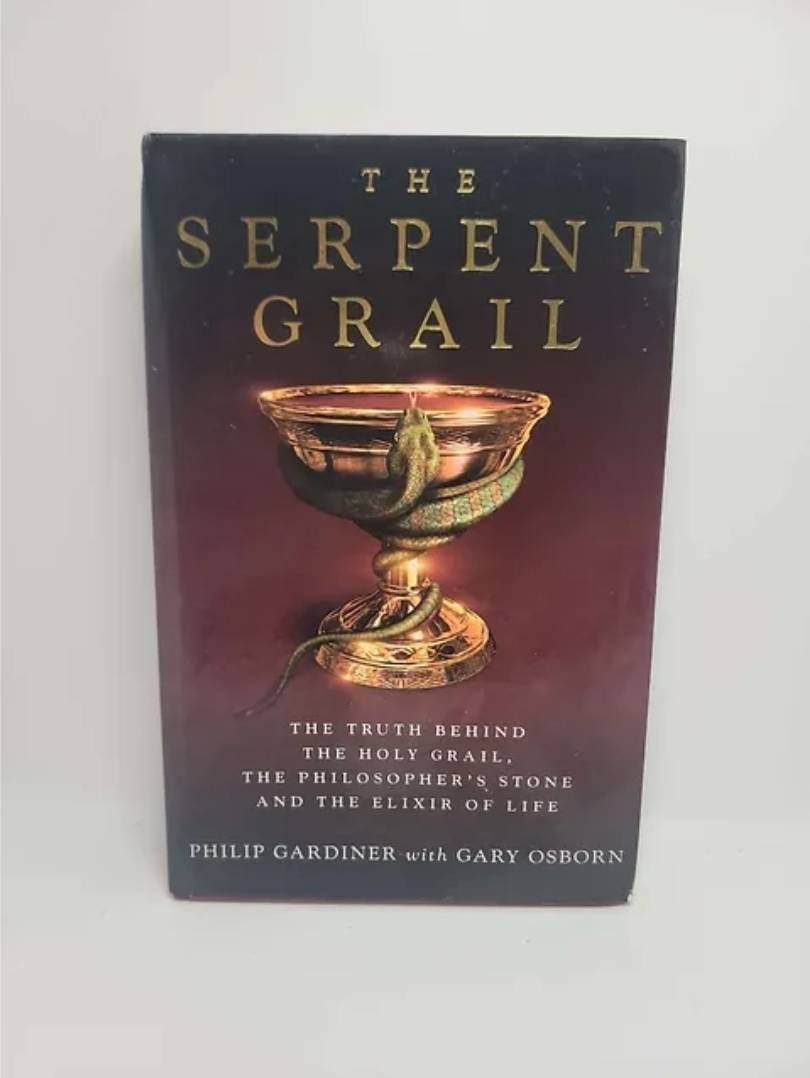 The Serpent Grail: the Truth Behind the Holy Grail, the