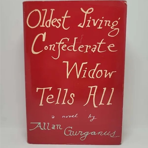 Oldest Living Confederate Widow Tells All Hardcover – August 19, 1989 by Allan Gurganus - Lucy Marsden looks back on her long life and he