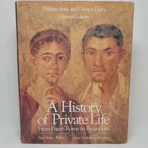 History of Private Life, Volume I: From Pagan Rome to Byzantium Hardcover – Illustrated, March 20, 1987 - First of the widely celebrated a