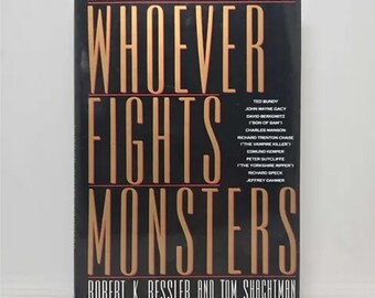 Whoever Fights Monsters: A Brillant FBI Detective's Career Long War Against Serial Killers by Robert K. Ressler (1992-05-03) Hardcover by Ro