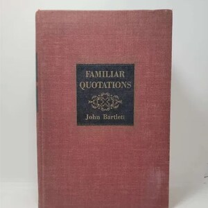 Familiar Quotations Hardcover – January 1, 1938 by John Bartlett (Author) - Bartlett&#39;s Familiar Quotations, often simply called Bartlett&#39;s
