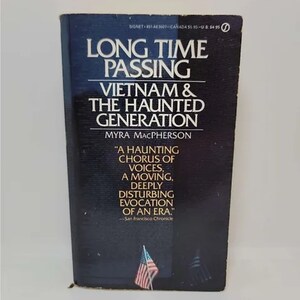 Long Time Passing Paperback – July 1, 1993 by Myra MacPherson - Long Time Passing: Vietnam & the Haunted Generation by Myra MacPherson is
