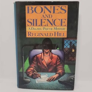 Bones and Silence by Reginald Hill Book 11 of 23: The Dalziel and Pascoe Mysteries One woman dead and one threatening to die set Yorksh