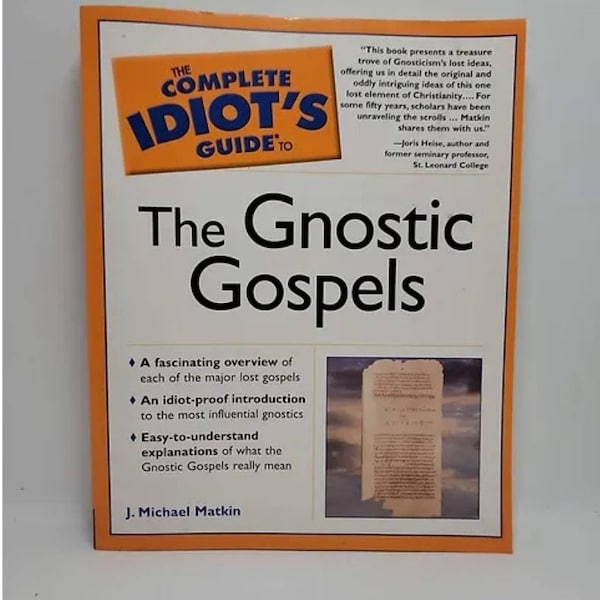 The Complete Idiot's Guide to the Gnostic Gospels (Complete Idiot's Guides) Paperback – September 6, 2005 by J. Michael Matkin