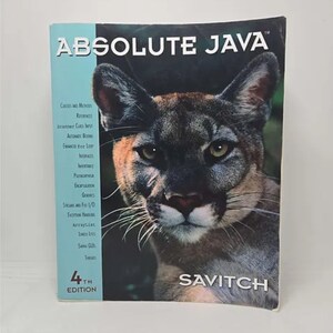 May include: A book cover with a close-up image of a cougar's face. The book title is "Absolute Java" in white text on a blue background. The author's name, "Savitch", is in white text on a blue background at the bottom of the cover. The book is the 4th edition.