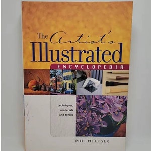 The Artists Illustrated Encyclopedia: Techniques, Materials and Terms Paperback – January 1, 2001 by Phil Metzger Presents more than one
