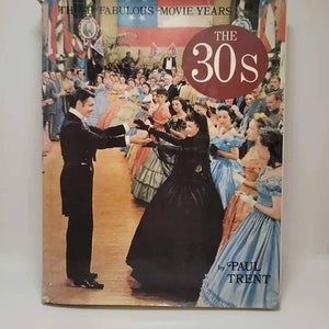 Those Fabulous Movie Years: The 30s Hardcover – January 1, 1975 by Paul Trent The 30s is the fascinating story, told with words and more