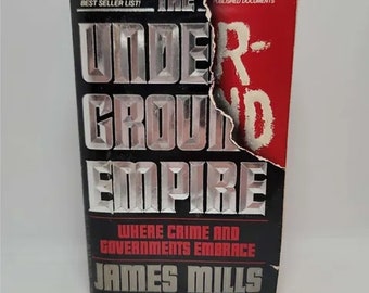 The Underground Empire: Where Crime and Governments Embrace Paperback – July 1, 1987 by James Mills - Reports on a firsthand investigation