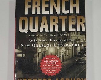 The French Quarter: An Informal History of the New Orleans Underworld Paperback – Illustrated, Feb. 27 2003 by Herbert Asbury - Home to t