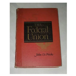 The Federal Union by John D. Hicks - Vintage Hardcover 1952