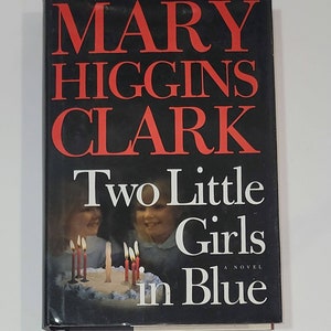 Two Little Girls in Blue by Mary Higgins Clark - Hardcover 2006 - In a riveting new thriller, worldwide bestselling suspense writer Mary Hig