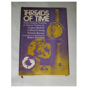 May include: A purple book cover with the title "Threads of Time" and the text "Three Original Novellas of Science Fiction by Gregory Benford, Clifford D. Simak, Norman Spinrad. Edited and with an Introduction by Robert Silverberg."