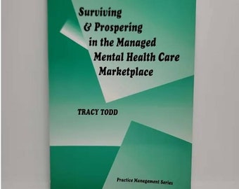 Surviving and Prospering in the Managed Mental Health Care Marketplace (Practice Management) Paperback – January 1, 1994 by Tracy Todd