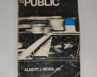 The Police and the Public by Albert J. Reiss Jr. - Vintage 1971 Police History Reference Books