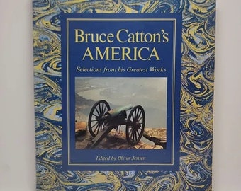 Bruce Catton's America: Selections from His Greatest Works Hardcover – January 1, 1983 by Oliver Jensen - Contains excerpts from the noted
