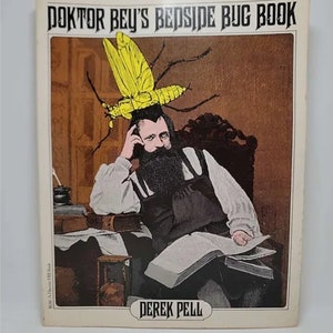 May include: A vintage book cover titled "Doktor Bey's Bedside Bug Book" featuring an illustration of a man with a large yellow insect on his head. The cover has a brown background and the author's name, Derek Pell, is at the bottom.
