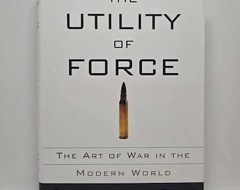 The Utility of Force: The Art of War in the Modern World Hardcover – Deckle Edge, January 16, 2007 by Rupert Smith War no longer exist