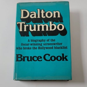 Dalton Trumbo Hardcover – January 1, 1977 by Bruce Cook - First Edition - The true story that inspired the major motion picture starring Br