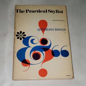 The Practical Stylist: Second Edition by Sheridan Baker - Vintage Paperback 1970
