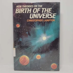 New Theories on the Birth of the Universe Library Binding – December 31, 1989 by Christopher Lampton - An introduction to the various phys
