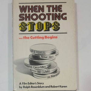 When the Shooting Stops by Ralph Rosenblum and Robert Karen - Vintage Hardcover 1979 - The story of one of the most important and least-unde