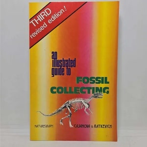 Illustrated Guide to Fossil Collecting Paperback – June 1, 1982 by Richard L. Casanova This third revised edition is written without muc