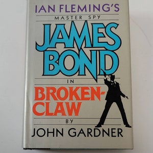 Brokenclaw (James Bond Master Spy) Hardcover – July 17, 1990 by John Gardner - Book 10 of 16: John Gardner&#39;s Bond series - During a vacatio