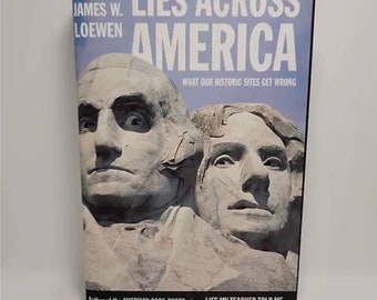 Lies Across America: What Our Historic Sites Get Wrong Hardcover – November 1999 by James W. Loewen The fabulous sequel to the bestselling