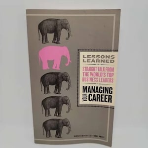May include: A book cover with the title "Lessons Learned: Straight Talk From the World's Top Business Leaders Managing Your Career". The cover features a pink elephant and four gray elephants.