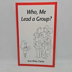 May include: A red book with the title "Who, Me Lead a Group?" by Jean Illsley Clarke. The cover features a black and white cartoon illustration of a woman holding a microphone and a group of people standing in front of her.