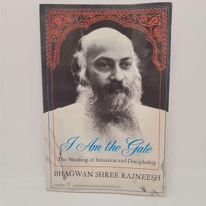 I Am the Gate: The Meaning of Initiation and Discipleship Mass Market Paperback – January 1, 1978 by Bhagwan Shree Rajneesh