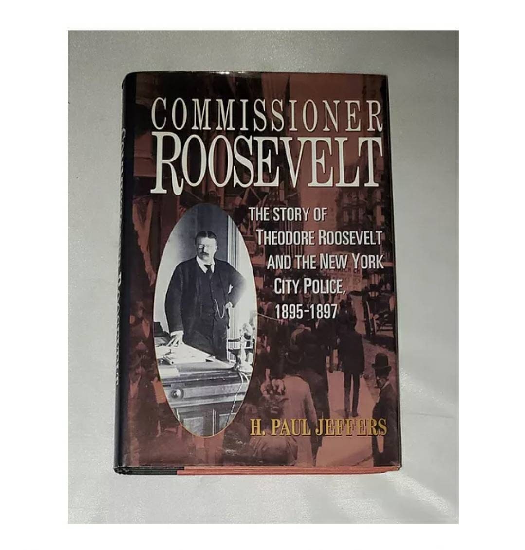 Commissioner Roosevelt: the Story of Theodore Roosevelt \u0026 NYC Police by  Jeffers - Vintage Hardcover 1994 - Etsy, image size:1079x1131