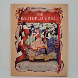 The Bartered Bride Authorized Edition of the Metropolitan Opera Guild, Inc. Hardcover – Unabridged, January 1, 1943 by Robert Lawrence (Adap