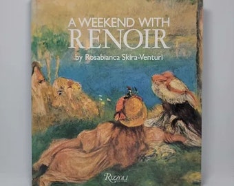 Weekend with Renoir Hardcover – April 15, 1993 by Rizzoli - The nineteenth century artist talks about his life and work as if entertaining