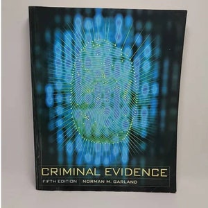 Criminal Evidence 5th Edition by Norman Garland 2005 This practical text for students in career-oriented law enforcement programs has been