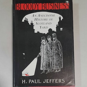 Bloody Business: An Anecdotal History of Scotland Yard by H. Paul Jeffers - Vintage Hardcover 1992