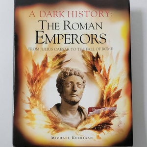 A Dark History: The Roman Emperors From Julius Caesar to Fall of Rome - 2011 Hardcover- Five of the first eleven emperors of Rome were assas
