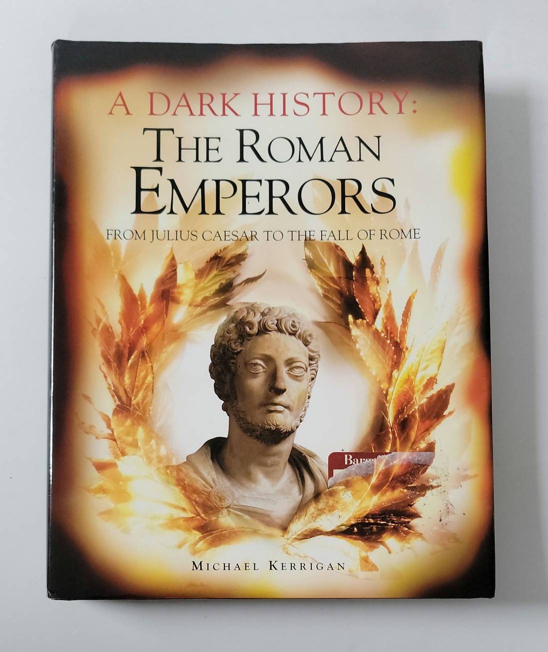 A Dark History the Roman Emperors From Julius Caesar to Fall of Rome