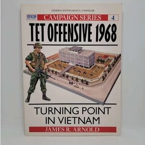 Tet Offensive 1968: Turning Point in Vietnam (Campaign) [Paperback] [1990] (Author) James Arnold Tet Offensive 1968 Turning Point